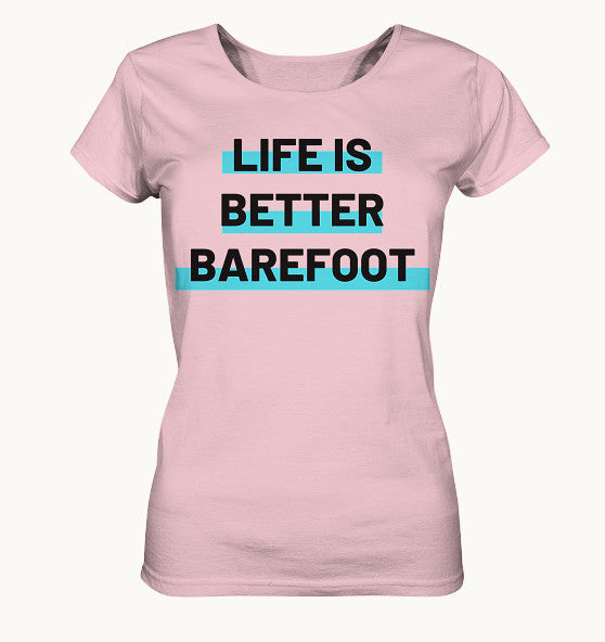 LIFE IS BETTER BAREFOOT - Ladies Organic Shirt