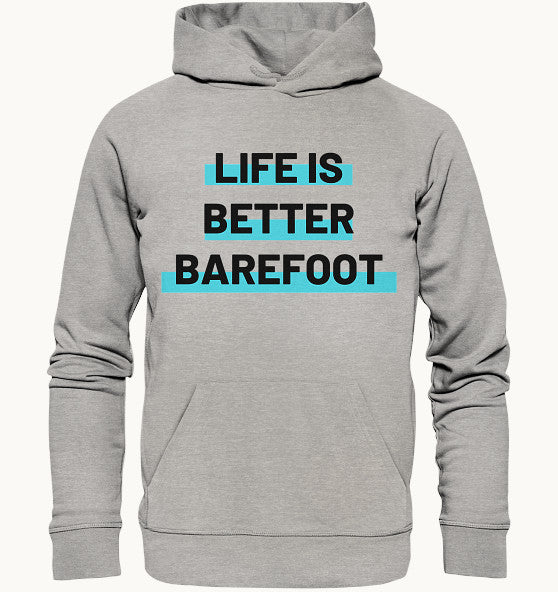 LIFE IS BETTER BAREFOOT - Organic Hoodie