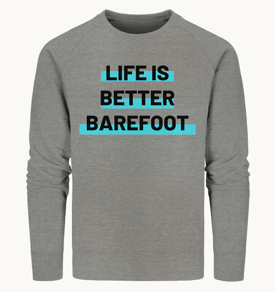 LIFE IS BETTER BAREFOOT - Organic Sweatshirt