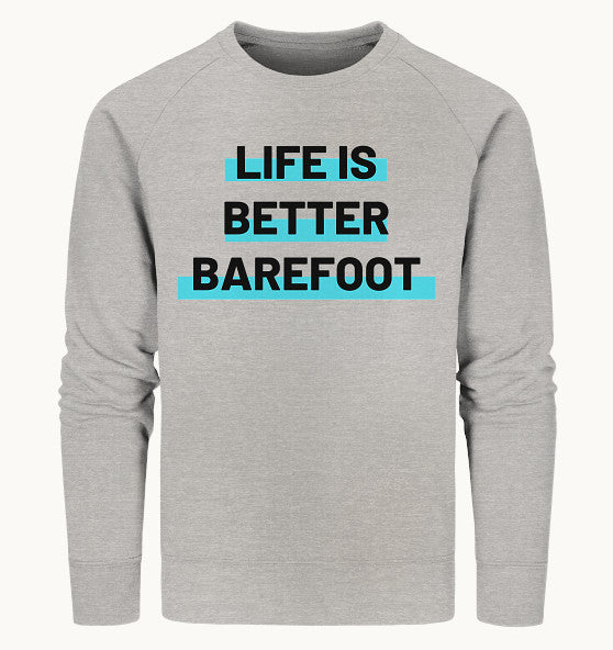 LIFE IS BETTER BAREFOOT - Organic Sweatshirt